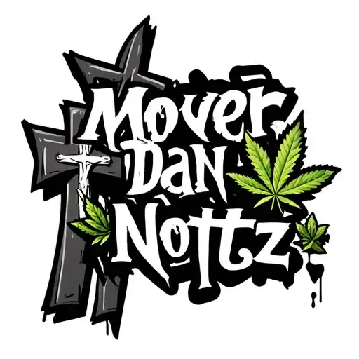 Graffiti Text With 'Mover Dan Nottz' With Two Christian Crosses Next To Dan With A Ganja Leaf In
