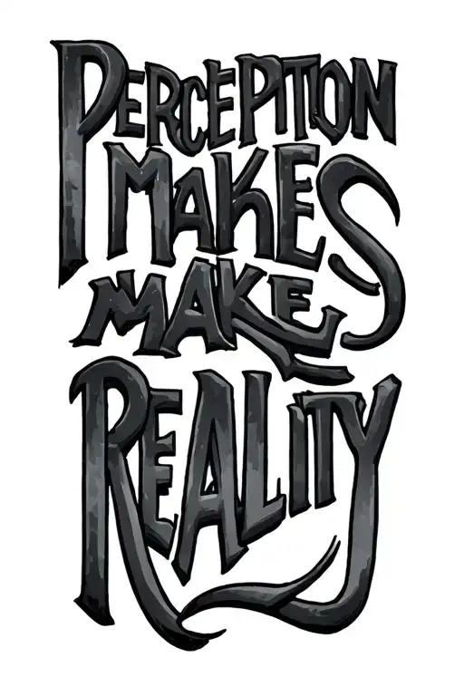 Perception Makes Reality Text