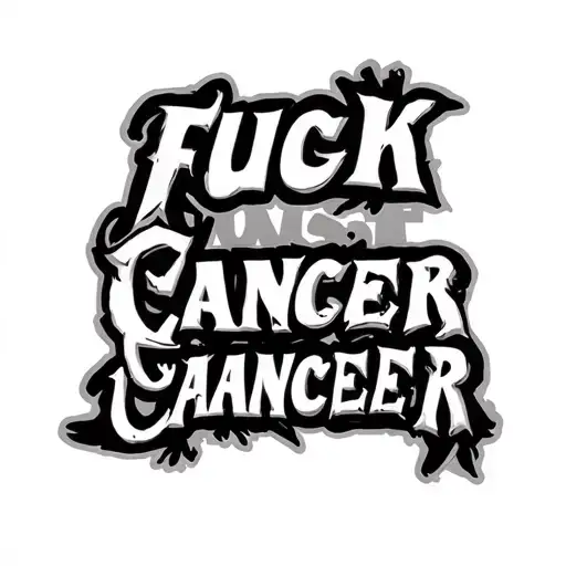 Fuck Cancer Text In Gangster Writing No Skull Just Text