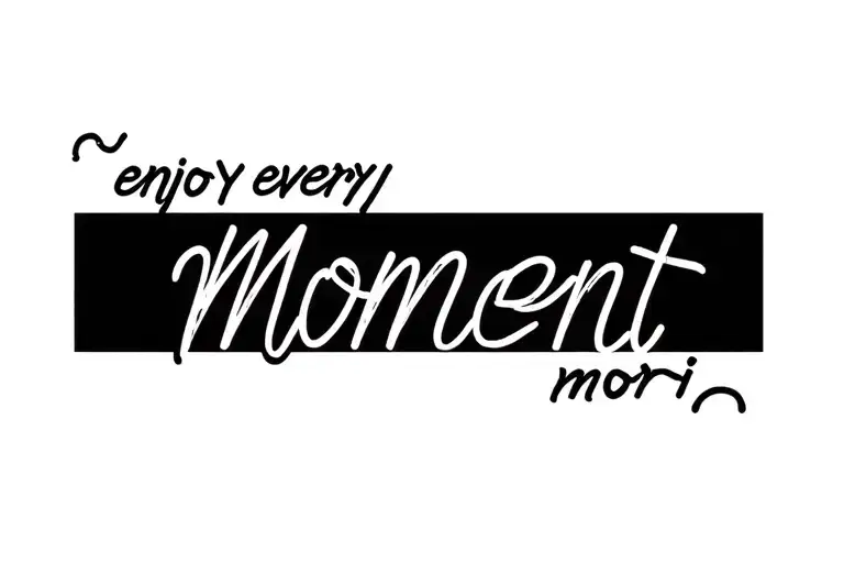 Enjoy Every Moment Mori Script Written