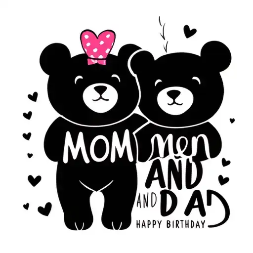 Two Bears A Mom And A Dad With The Word Mom And Dad Underneath With Birthdays