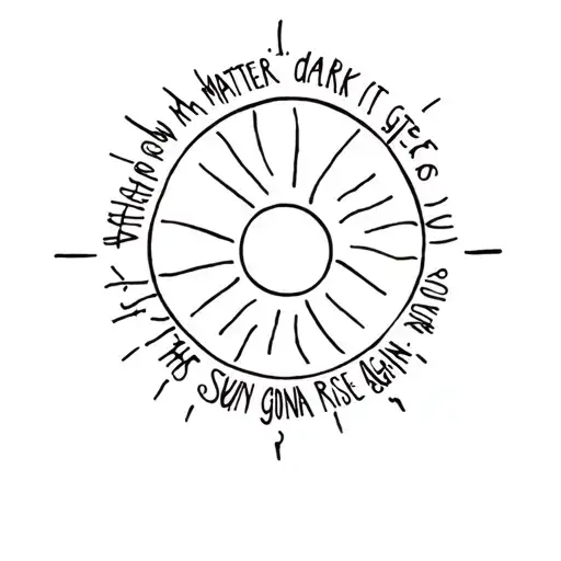 No Matter How Dark It Gets The Sun's Gonna Rise Again