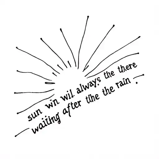 The Sun Will Always There Waiting After The Rain