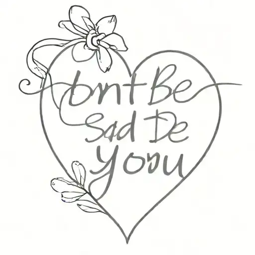 Don't Be Sad I Love You' Written In The Shape Of A Heart