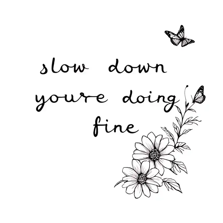 Slow Down Youre Doing Fine' With Flowers And Butterflies