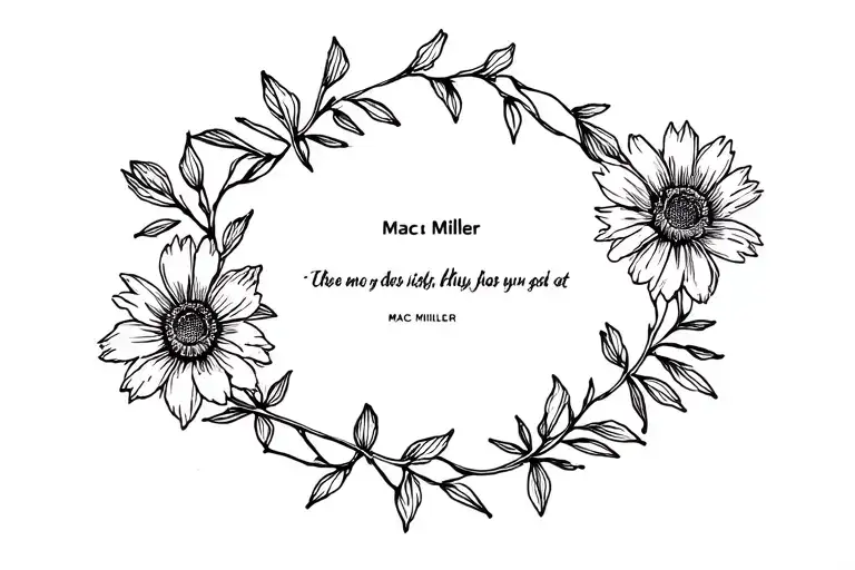Fine Line Tattoo With Flowers Around A Mac Miller Quote