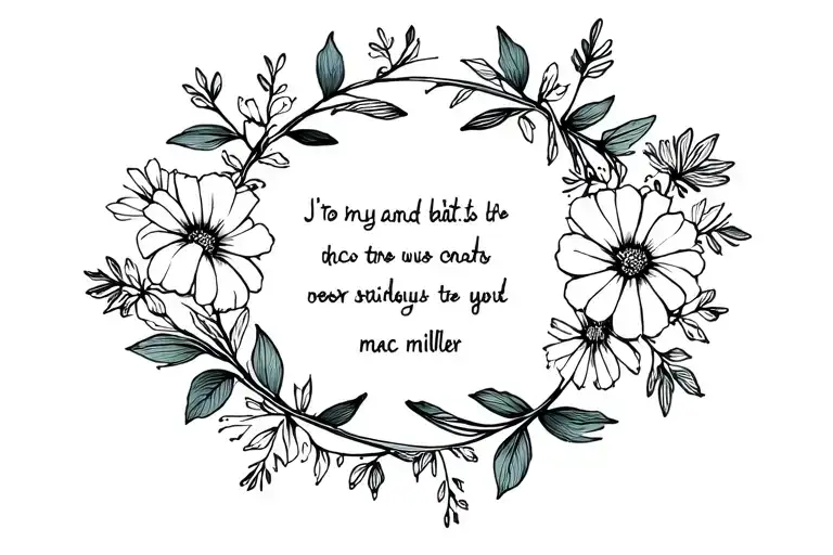 Fine Line Tattoo With Flowers Around A Mac Miller Quote