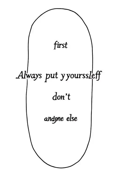 Always Put Yourself First And Don't Adjust To Anyone Else