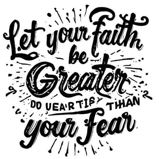 Let Your Faith Be Greater Than Your Fear