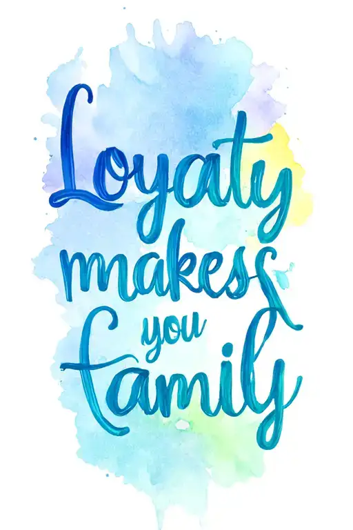 Loyalty Makes You Family